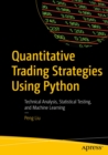 Image for Quantitative Trading Strategies Using Python: Technical Analysis, Statistical Testing, and Machine Learning