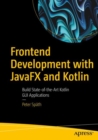 Image for Frontend development with JavaFX and Kotlin  : build state-of-the-art Kotlin GUI applications