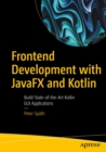 Image for Frontend Development With JavaFX and Kotlin: Build State-of-the-Art Kotlin GUI Applications