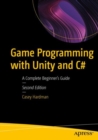 Image for Game programming with Unity and C`  : a complete beginner&#39;s guide