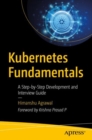 Image for Kubernetes fundamentals  : a step-by-step development and interview guide