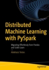 Image for Distributed Machine Learning With PySpark: Migrating Effortlessly from Pandas and Scikit-Learn