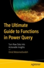 Image for The ultimate guide to functions in power query  : turn raw data into actionable insights
