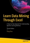Image for Learn data mining through Excel  : a step-by-step approach for understanding machine learning methods