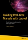 Image for Building real-time marvels with Laravel  : create dynamic and interactive web applications