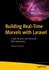 Image for Building Real-Time Marvels With Laravel: Create Dynamic and Interactive Web Applications
