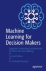 Image for Machine learning for decision makers  : cognitive computing fundamentals for better decision making