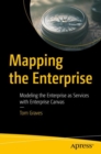 Image for Mapping the enterprise  : modeling the enterprise as services with Enterprise Canvas