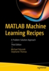 Image for MATLAB machine learning recipes  : a problem-solution approach