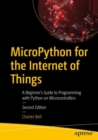 Image for MicroPython for the internet of things  : a beginner&#39;s guide to programming with Python on microcontrollers