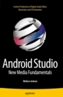 Image for Android Studio New Media Fundamentals: Content Production of Digital Audio/Video, Illustration and 3D Animation