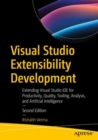 Image for Visual studio extensibility development  : extending visual studio IDE for productivity, quality, tooling, analysis, and artificial intelligence