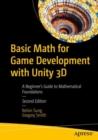 Image for Basic math for game development with Unity 3D  : a beginner&#39;s guide to mathematical foundations