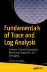 Image for Fundamentals of Trace and Log Analysis: A Pattern-Oriented Approach to Monitoring, Diagnostics, and Debugging