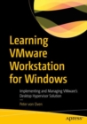 Image for Learning VMware workstation for Windows  : implementing and managing VMware&#39;s desktop hypervisor solution