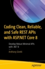 Image for Coding clean, reliable, and safe REST APIs with ASP.NET Core 8  : develop robust minimal APIs with .NET 8