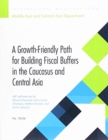 Image for A growth-friendly path for building fiscal buffers in the Caucuses and Central Asia