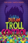 Image for Gabby Duran, Book 2: Gabby Duran: Troll Control
