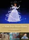 Image for A wish your heart makes  : from the Grimm Brothers&#39; Aschenputtel to Disney&#39;s Cinderella