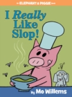 Image for I Really Like Slop!-An Elephant and Piggie Book