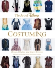 Image for The art of Disney costuming  : heroes, villains, and spaces between