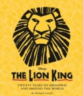 Image for The lion king  : twenty years on Broadway and around the world