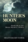 Image for Hunter&#39;s Moon : Book III of the Moon Mystery Series