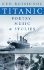 Image for Titanic Poetry, Music &amp; Stories
