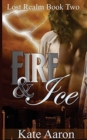 Image for Fire &amp; Ice (Lost Realm, #2)