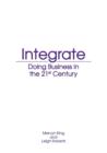 Image for Integrate : Doing business in the 21st Century (2013)
