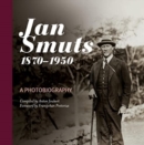 Image for Jan Smuts, 1870–1950 : A Photobiography