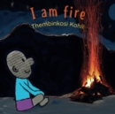 Image for I Am Fire