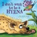 Image for I Don’t Want to Be a Hyena