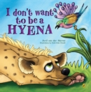 Image for I Don&#39;t Want to be a Hyena