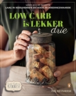 Image for Low-carb is Lekker Drie: 115+ Resepte laag in koolhidrate en hoog in voedingswaarde