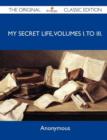 Image for My Secret Life, Volumes I. to III. - The Original Classic Edition