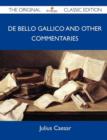Image for de Bello Gallico and Other Commentaries - The Original Classic Edition