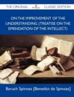Image for On the Improvement of the Understanding (Treatise on the Emendation of the Intellect) - The Original Classic Edition