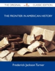 Image for The Frontier in American History - The Original Classic Edition