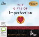 Image for The Gifts of Imperfection : Let Go of Who You Think You&#39;re Supposed to Be and Embrace Who You Are