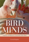 Image for Bird Minds : Cognition and Behaviour of Australian Native Birds