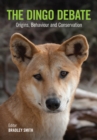 Image for The Dingo Debate : Origins, Behaviour and Conservation