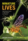 Image for Miniature Lives: Identifying Insects in Your Home and Garden