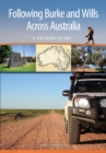 Image for Following Burke and Wills Across Australia : A Touring Guide
