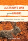 Image for Australia&#39;s War Against Rabbits: The Story of Rabbit Haemorrhagic Disease