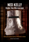 Image for Ned Kelly : Under the Microscope