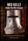 Image for Ned Kelly: Under the Microscope