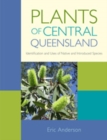 Image for Plants of Central Queensland: Identification and Uses of Native and Introduced Species
