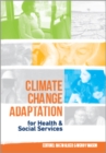 Image for Climate Change Adaptation: For Health and Social Services
