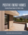 Image for Positive Energy Homes: Creating Passive Houses for Better Living
